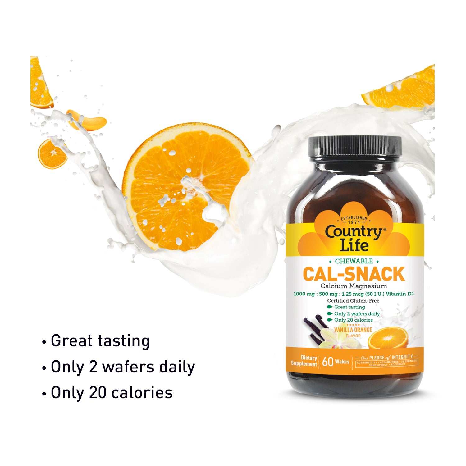 Chewable Cal-Snack Calcium Magnesium 1000 MG. Great tasting, only 2 wafers daily, only 20 calories. 